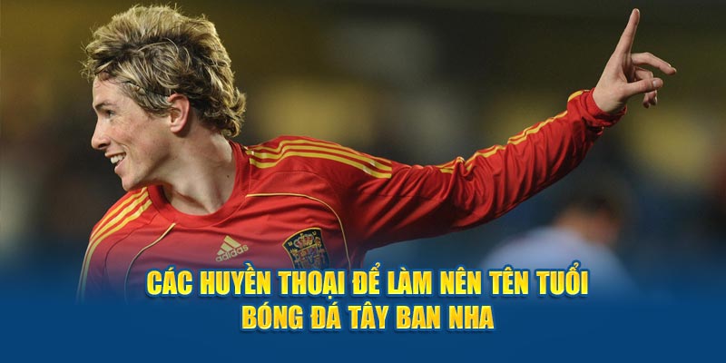 Những huyền thoại bóng đá Tây Ban Nha