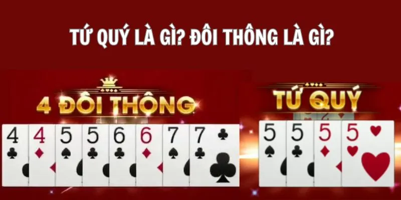 Tứ quý và đôi thông trong Tiến Lên